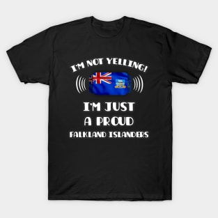 I'm Not Yelling I'm A Proud Falkland Islanders - Gift for Falkland Islanders With Roots From Falkland Islands T-Shirt